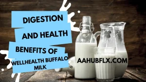 Digestion and Health Benefits of wellhealth buffalo  milk tag