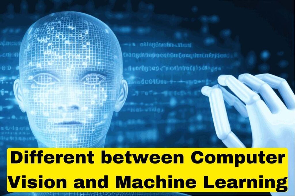Different between Computer Vision and Machine Learning