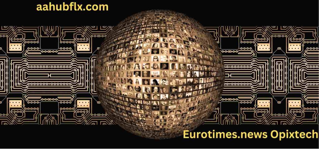 Eurotimes.news Opixtech: A comprehensive guide