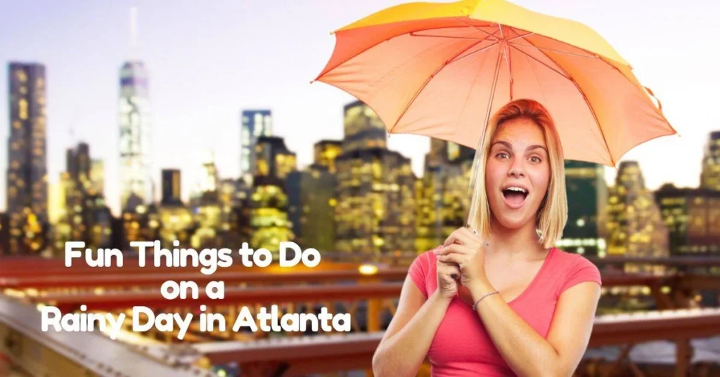 7 Incredible Fun Things to Do on a Rainy Day in Atlanta 2023