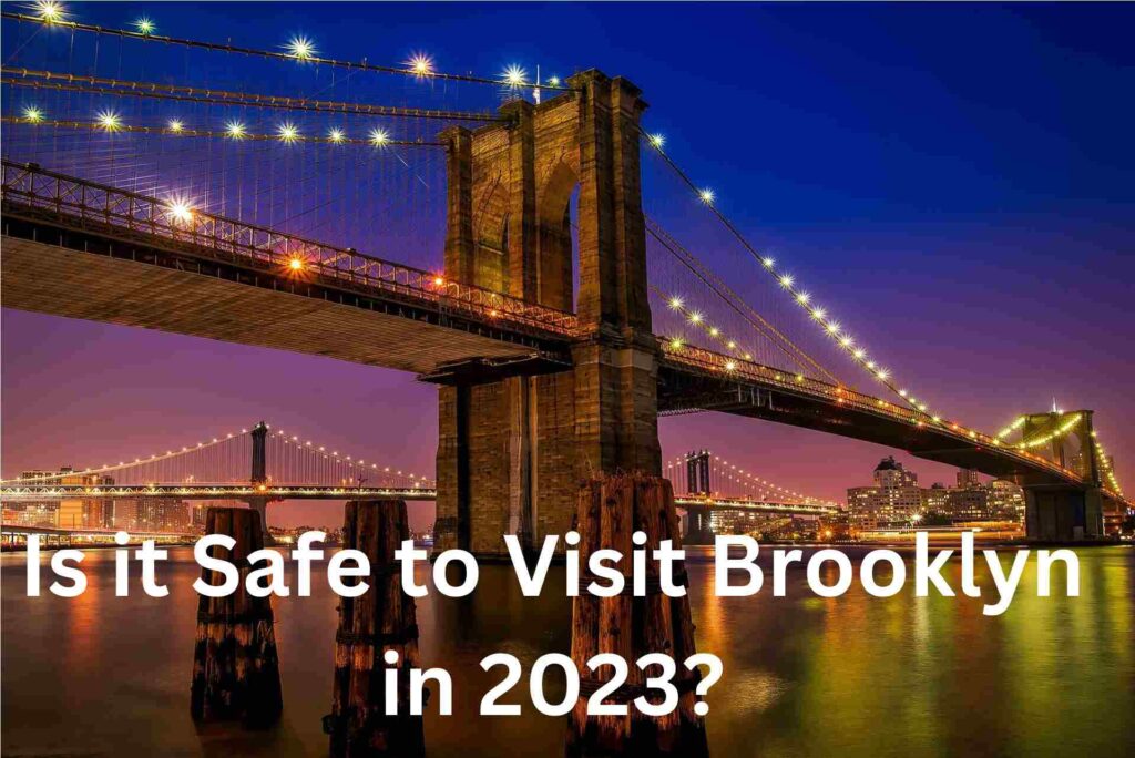 Is it Safe to Visit Brooklyn in 2023?
