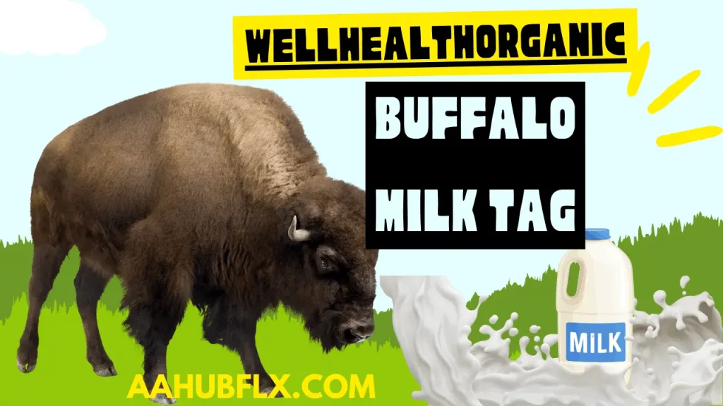 Exploring Wellhealthorganic Buffalo Milk tag benefits: Step By Step Guide